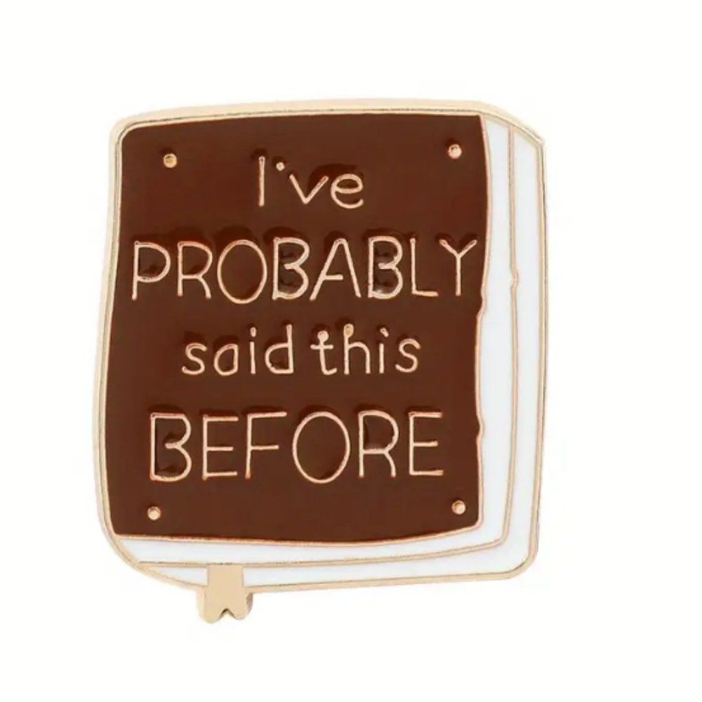 "I've probably said this before" Enamel Pin